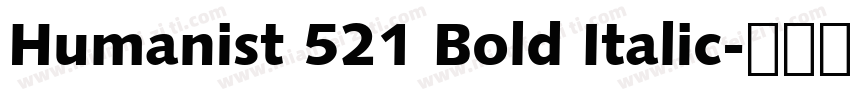 Humanist 521 Bold Italic字体转换